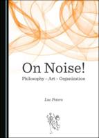 On Noise! Philosophy, Art, Organization