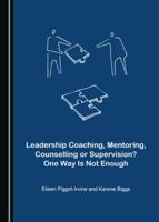 Leadership Coaching, Mentoring, Counselling or Supervision? One Way Is Not Enough