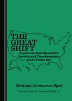 The Great Shift Psycho-Spiritual Manual for Survival and Transformation in the Trump Era