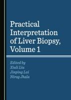 Practical Interpretation of Liver Biopsy. Volume 1