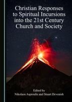 Christian Responses to Spiritual Incursions Into the 21st Century Church and Society