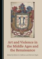 Art and Violence in the Middle Ages and the Renaissance