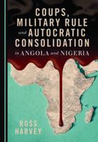 Coups, Military Rule and Autocratic Consolidation in Angola and Nigeria