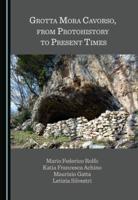 Grotta Mora Cavorso, from Protohistory to Present Times