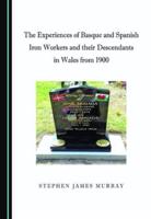 The Experiences of Basque and Spanish Iron Workers and Their Descendants in Wales from 1900