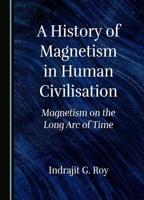 A History of Magnetism in Human Civilisation