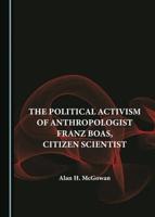 The Political Activism of Anthropologist Franz Boas, Citizen Scientist