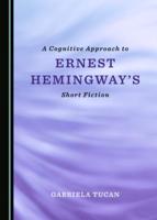 A Cognitive Approach to Ernest Hemingway's Short Fiction