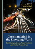 Christian Mind in the Emerging World: Faith Integration in Asian Contexts and Global Perspectives