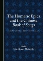 The Homeric Epics and the Chinese Book of Songs: Foundational Texts Compared