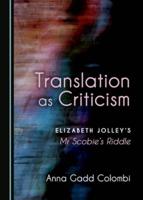 Translation as Criticism: Elizabeth Jolley's MR Scobie's Riddle