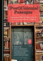 (Post)Colonial Passages: Incursions and Excursions Across the Literatures and Cultures in English