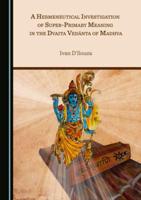 A Hermeneutical Investigation of Super-Primary Meaning in the Dvaita Vedanta of Madhva