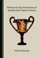 Patterns in the Production of Apulian Red-Figure Pottery