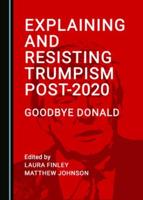 Explaining and Resisting Trumpism Post-2020
