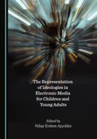 The Representation of Ideologies in Electronic Media for Children and Young Adults