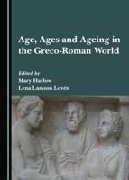Age, Ages and Ageing in the Greco-Roman World