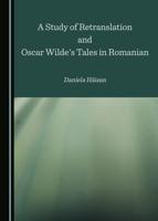 A Study of Retranslation and Oscar Wilde's Tales in Romanian