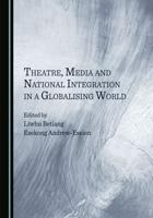 Theatre, Media and National Integration in a Globalising World