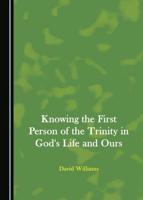 Knowing the First Person of the Trinity in God's Life and Ours