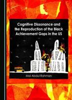 Cognitive Dissonance and the Reproduction of the Black Achievement Gaps in the US