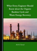 What Every Engineer Should Know About the Organic Rankine Cycle and Waste Energy Recovery
