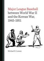 Major League Baseball Between World War II and the Korean War, 1945-1951