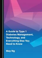 A Guide to Type 1 Diabetes Management, Technology, and Everything Else You Need to Know