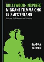 Nollywood-Inspired Migrant Filmmaking in Switzerland