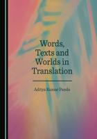 Words, Texts and Worlds in Translation