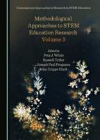 Methodological Approaches to STEM Education Research. Volume 3