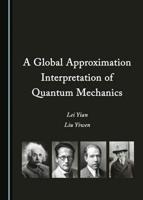 A Global Approximation Interpretation of Quantum Mechanics