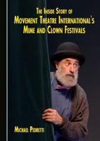 The Inside Story of Movement Theatre International's Mime and Clown Festivals