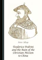 Teodorico Pedrini and the Ruin of the Christian Mission to China