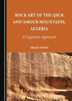 Rock Art of the Qsur and 'Amour Mountains, Algeria