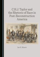 C.H.J. Taylor and the Rhetoric of Race in Post-Reconstruction America