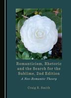 Romanticism, Rhetoric and the Search for the Sublime