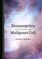 Bioenergetics of the Normal and Malignant Cell