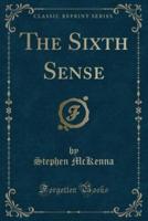 The Sixth Sense (Classic Reprint)