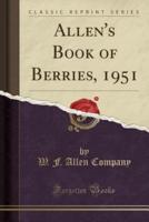 Allen's Book of Berries, 1951 (Classic Reprint)