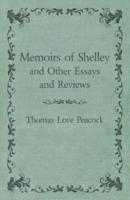 Memoirs of Shelley and Other Essays and Reviews