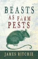 Beasts as Farm Pests