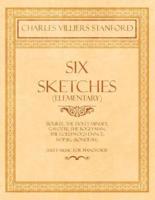 Six Sketches (Elementary) - Bourée, The Doll's Minuet, Gavotte, The Bogey-Man, The Gollywog's Dance, Hop-jig (Rondeau) - Sheet Music for Pianoforte