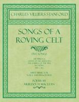 Songs of a Roving Celt - Five Songs - The Pibroch, Assynt of the Shadows, The Sobbing of the Spey, No More, The Call - Sheet Music for Voice and Pianoforte - Poems by Murdoch Maclean