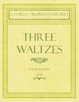 Three Waltzes - For Pianoforte - Op.178