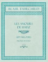 Les Amours de Hafiz - Sept Melodies - Parôles de Hafiz - Op. 38