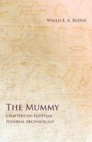 The Mummy - Chapters on Egyptian Funereal Archaeology