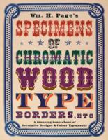 Wm. H. Page's Specimens of Chromatic Wood Type, Borders, Etc