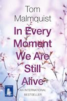 In Every Moment We Are Still Alive