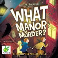What Manor of Murder?